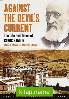 Against The Devil's Current The Life and Times of Cyrus Hamlin — Marcia Stevens kitap kapağı