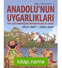 Anadolu'nun Uygarlıkları Tunç Çağı'ndan Bizans İmparatorluğu'na Kadar / Neşeli Tarih Dizisi - 2 — Gülay Sert kitap kapağı