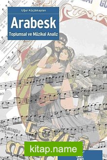 Arabesk Toplumsal ve Müzikal Analiz — Uğur Küçükkaplan kitap kapağı