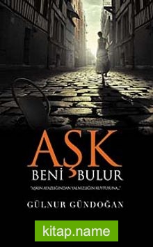 Aşk Beni Bulur — Gülnur Gündoğan kitap kapağı