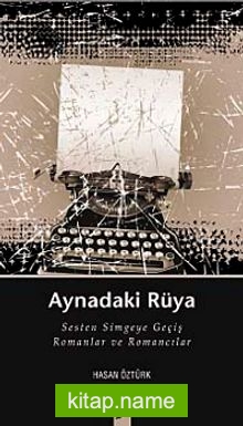 Aynadaki Rüya Sesten Simgeye Geçiş Romanlar ve Romancılar — Hasan Öztürk kitap kapağı