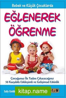 Eğlenerek Öğrenme Bebek ve Küçük Çocuklarda — Sally Goldberg PhD. kitap kapağı