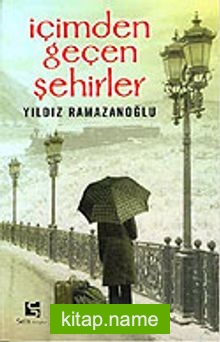 İçimden Geçen Şehirler — Yıldız Ramazanoğlu kitap kapağı