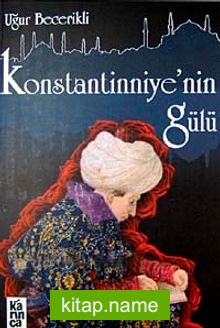Konstantinniye'nin Gülü — Uğur Becerikli kitap kapağı