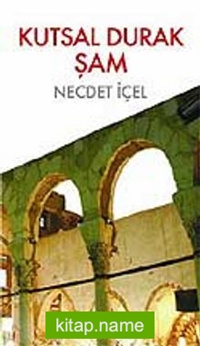 Kutsal Durak Şam — Necdet İçel kitap kapağı