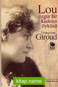 Lou: Özgür Bir Kadının Öyküsü — Françoise Giroud kitap kapağı