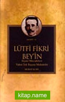 Lütfi Fikri Bey'in Siyasi Mücadelesi Yahut Tek Başına Muhalefet — Murat Kurt kitap kapağı
