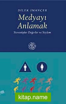 Medyayı Anlamak Stereotipler Değerler ve Söylem — Dilek İmançer Takımcı kitap kapağı