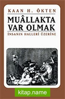 Muallakta Var Olmak/İnsanın Halleri Üzerine — Kaan H. Ökten kitap kapağı