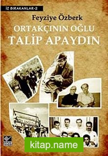 Ortakçının Oğlu Talip Apaydın — Feyziye Özberk kitap kapağı