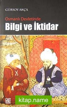 Osmanlı Devletinde Bilgi ve İktidar — Gürsoy Akça kitap kapağı