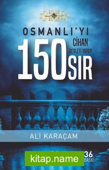 Osmanlı'yı Cihan Devleti Yapan 150 Sır — Ali Karaçam kitap kapağı