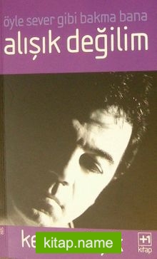 Öyle Sever Gibi Bakma Bana Alışık Değilim — Kerem Alışık kitap kapağı
