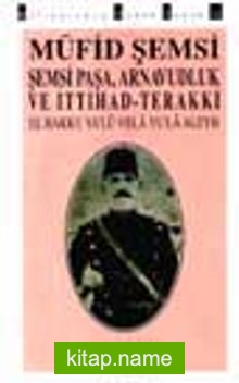 Şemsi Paşa, Arnavutluk Ve İttihad-Terakki — Müfid Şemsi kitap kapağı