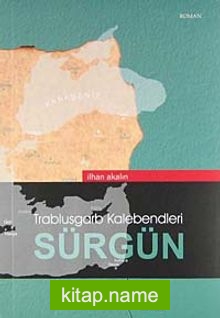 Sürgün - Trablusgarb Kalebendleri — İlhan Akalın kitap kapağı