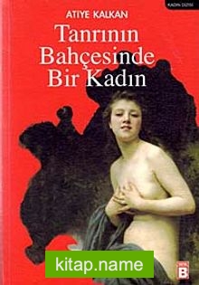Tanrının Bahçesinde Bir Kadın — Atiye Kalkan kitap kapağı
