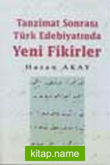 Tanzimat Sonrası Türk Edebiyatında Yeni Fikirler — Prof. Dr. Hasan Akay kitap kapağı