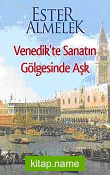 Venedik'te Sanatın Gölgesinde Aşk — Ester Almelek kitap kapağı