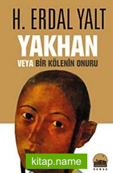 Yakhan veya Bir Kölenin Onuru — Hüseyin Erdal Yalt kitap kapağı