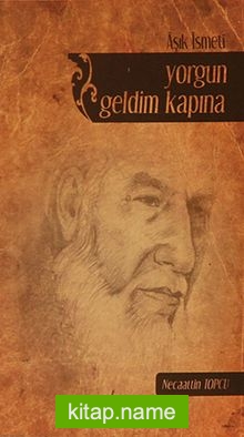 Yorgun Geldim Kapına — Aşık İsmeti kitap kapağı