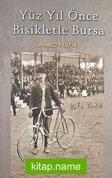 Yüz Yıl Önce Bisikletle Bursa — Ahmed Tevfik kitap kapağı
