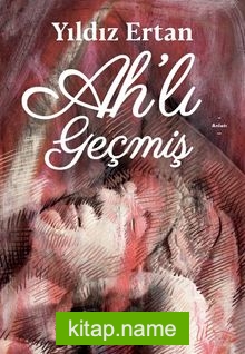 Ah’lı Geçmiş — Yıldız Ertan kitap kapağı