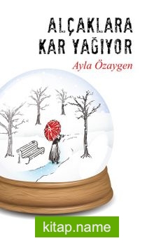 Alçaklara Kar Yağıyor — Ayla Özaygen kitap kapağı