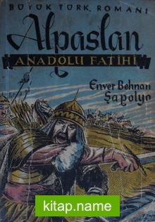 Anadolu Fatihi Alpaslan (Kod: 4-F-23) — Enver Behnan Şapolyo kitap kapağı