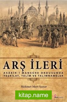 Arş İleri Asakir-i Mansure Ordusunda Teşkilat, Talim ve Talimnameler — Mehmet Mert Sunar kitap kapağı