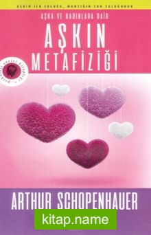 Aşka ve Kadınlara Dair Aşkın Metafiziği — Arthur Schopenhauer kitap kapağı