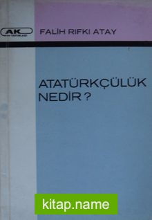 Atatürkçülük Nedir (Kod: 4-F-27) — Falih Rıfkı Atay kitap kapağı