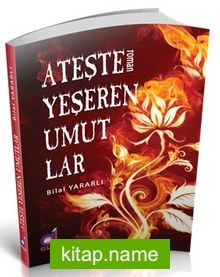Ateşte Yeşeren Umutlar — Bilal Yararlı kitap kapağı