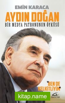 Aydın Doğan: Bir Medya Patronunun Öyküsü — Emin Karaca kitap kapağı