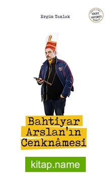 Bahtiyar Arslan’ın Cenknamesi — Ergün Tanlak kitap kapağı