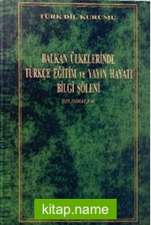 Balkan Ülkelerinde Türkçe Eğitim ve Yayın Hayatı Bilgi Şöleni — Kolektif kitap kapağı