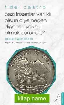 Bazı İnsanlar Varlıklı Olsun Diye Neden Diğerleri Yoksul Olmak Zorunda? — Fidel Castro kitap kapağı