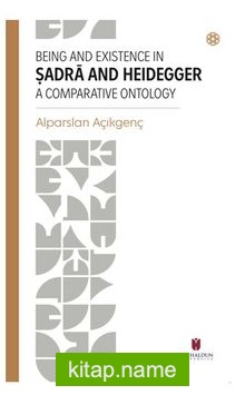Beıng And Exıstence In Ṣadra And Heıdegger A Comparatıve Ontology — Prof. Dr. Alparslan Açıkgenç kitap kapağı