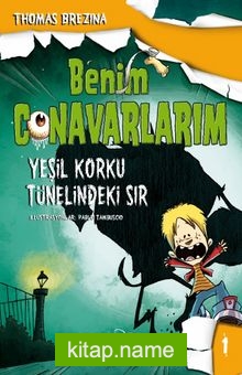 Benim Canavarlarım 1 / Yeşil Korku Tünelindeki Sır (Ciltli) — Thomas Brezina kitap kapağı