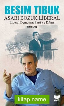Besim Tibuk Asabı Bozuk Liberal Liberal Demokrat Parti ve Kıbrıs — Fatih Vural kitap kapağı
