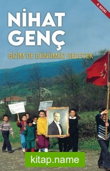 Bizim De Günümüz Gelecek — Nihat Genç kitap kapağı