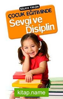Çocuk Eğitiminde Sevgi ve Disiplin — Selami Yalçın kitap kapağı