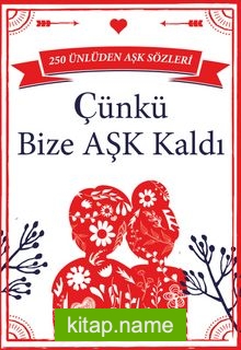 Çünkü Bize Aşk Kaldı 250 Ünlüden Aşk Sözleri kitap kapağı