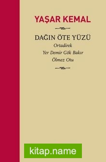 Dağın Öte Yüzü (Ciltli Özel Baskı) / Ortadirek - Yer Demir Gök Bakır - Ölmez Otu — Yaşar Kemal kitap kapağı