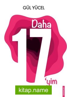 Daha 17’yim — Gül Yücel kitap kapağı