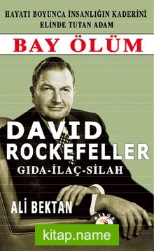 David Rockefeller Bay Ölüm Gıda-İlaç-Silah — Ali Bektan kitap kapağı