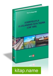 Demiryoluyla Uluslararası Eşya Taşıma (CIM 1999) — Doç. Dr. Nuray Ekşi kitap kapağı