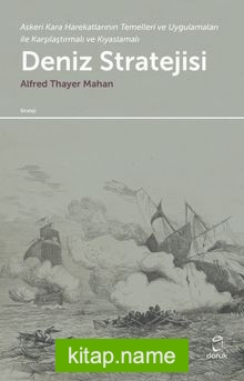 Deniz Stratejisi Askeri Kara Harekatlarının Temelleri ve Uygulamaları ile Karşılaştırmalı ve Kıyaslamalı — Alfred Thayer Mahan kitap kapağı