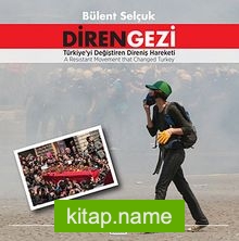 Diren Gezi Türkiye'yi Değiştiren Direniş Hareketi — Bülent Selçuk kitap kapağı
