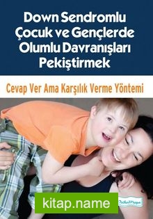 Down Sendromlu Çocuk ve Gençlerde Olumlu Davranışları Pekiştirmek Cevap Ver Ama Karşılık Verme Yöntemi — David S. Stein kitap kapağı