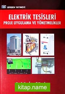 Elektrik Tesileri Proje Uygulama ve Yönetmelikler — Prof.Dr. İsmail Kaşıkçı kitap kapağı